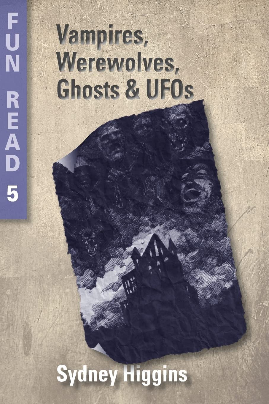 Vampires, Werewolves, Ghosts & UFOs: - for young teenagers with reading difficulties: Volume 5 (Fun Read)