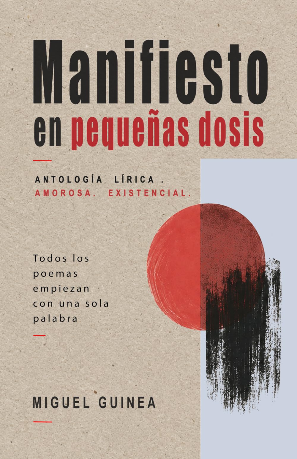 MANIFIESTO EN PEQUEÑAS DOSIS: Antología lírica, amorosa, existencial.