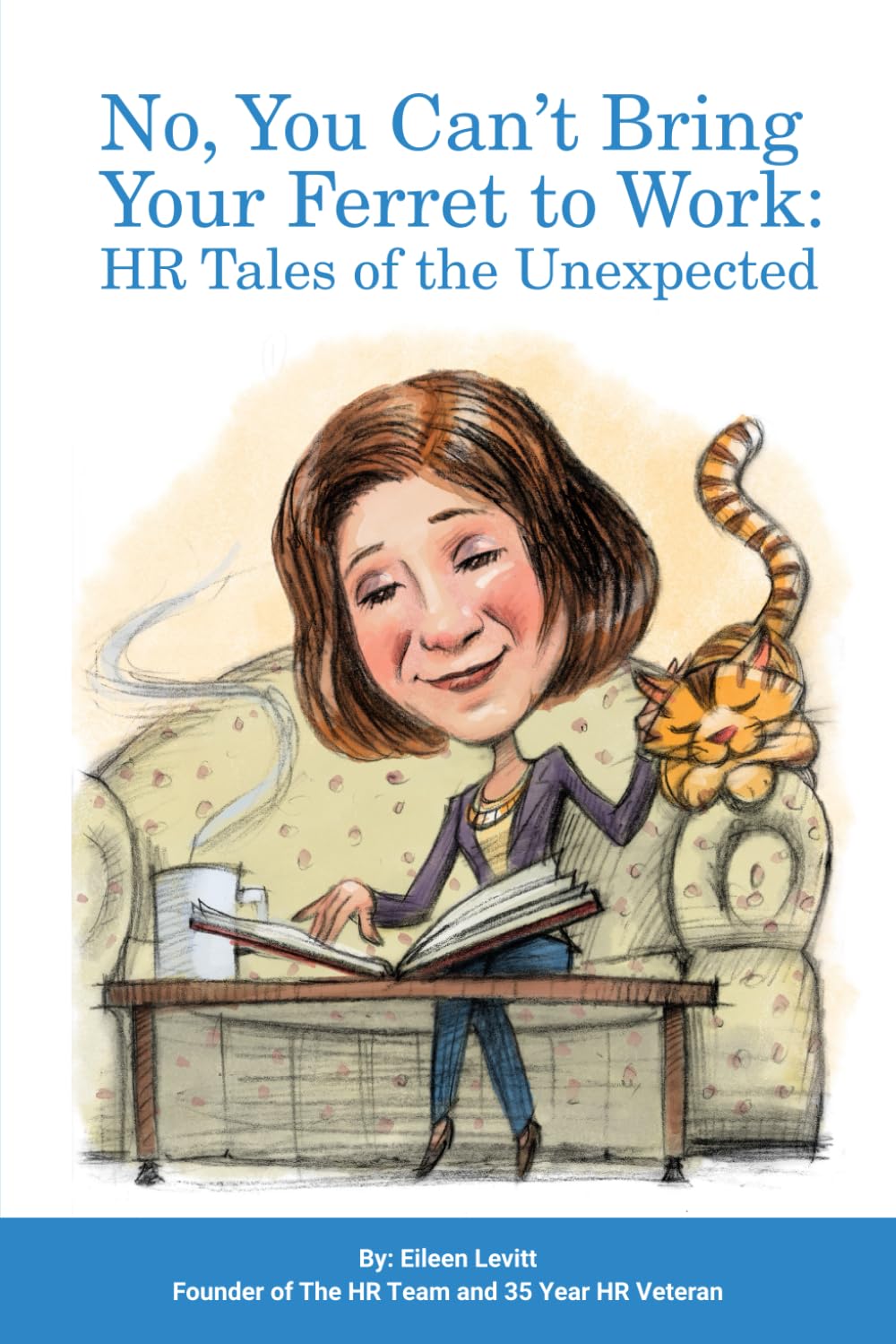 No, You Can’t Bring Your Ferret to Work: HR Tales of the Unexpected