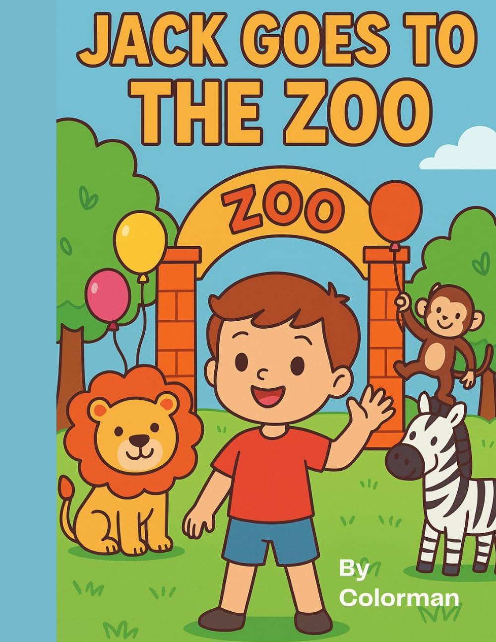Jack Goes to the Zoo: A fun story and coloring book adventure for all ages, A Colorful Adventure Awaits.