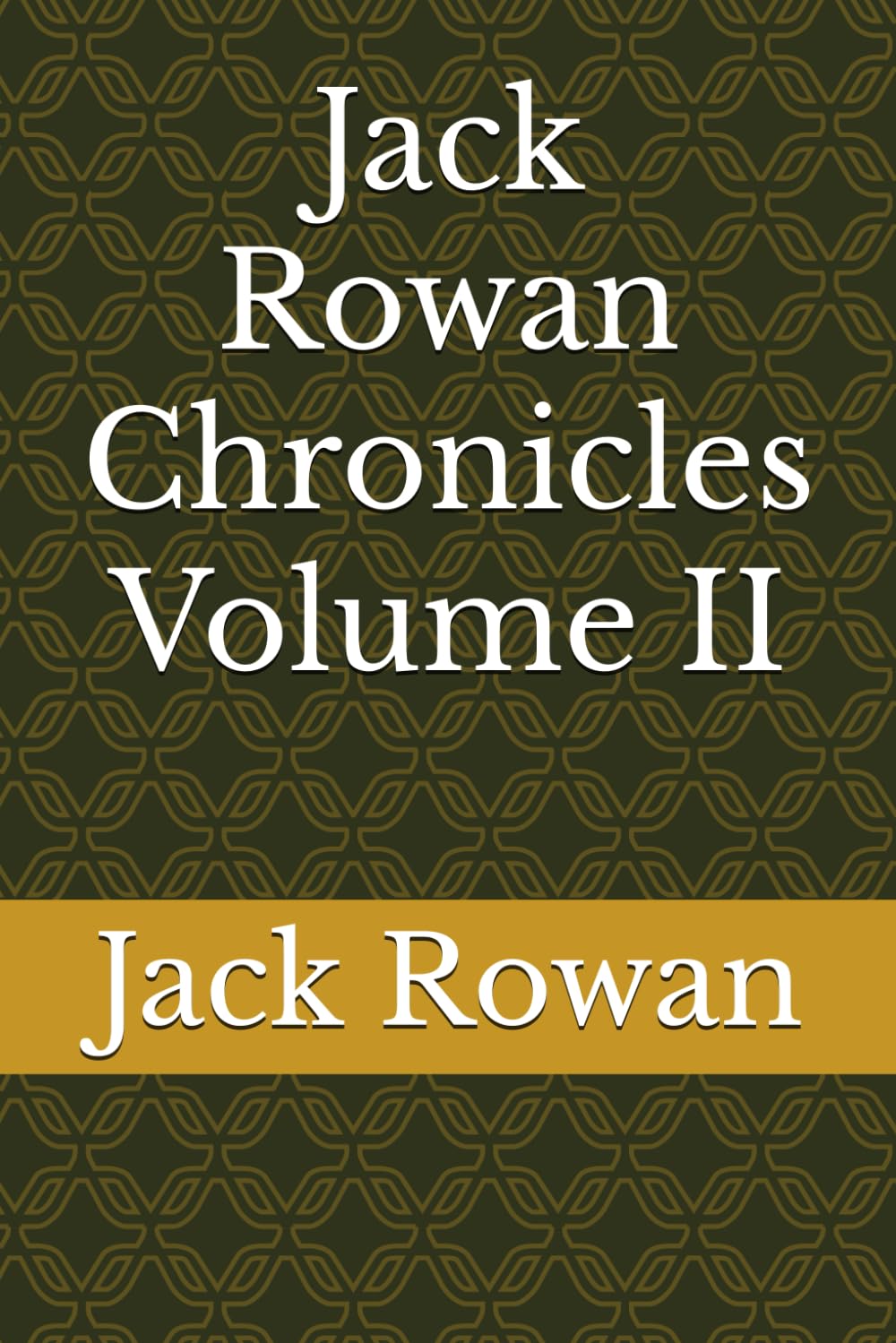 Jack Rowan Chronicles Volume II