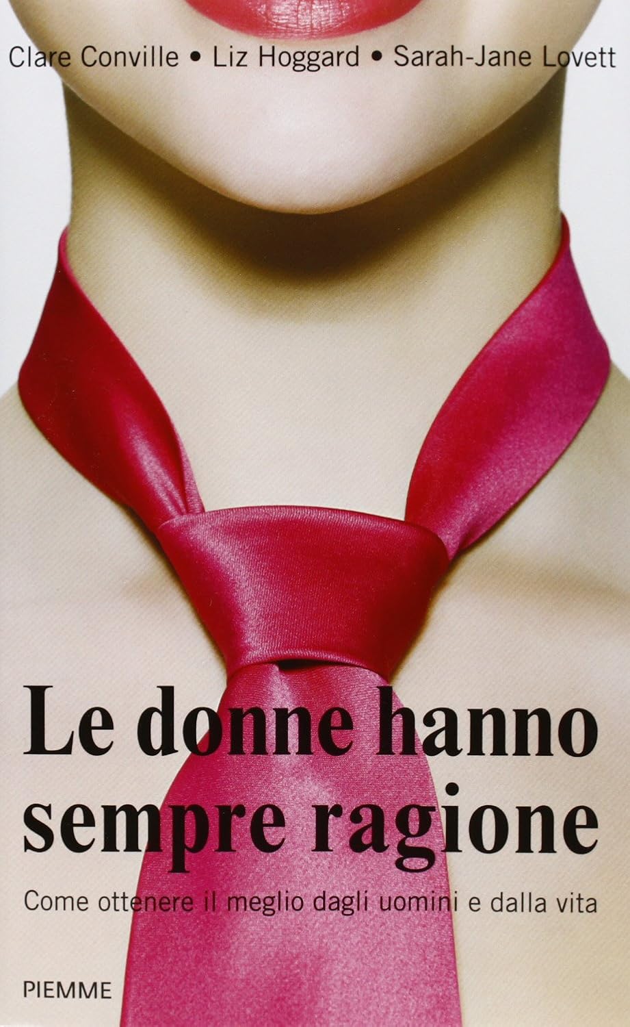 Le donne hanno sempre ragione. Come ottenere il meglio dagli uomini e dalla vita Conville Le donne hanno sempre ragione. Come ottenere il meglio dagli uomini e dalla vita Conville