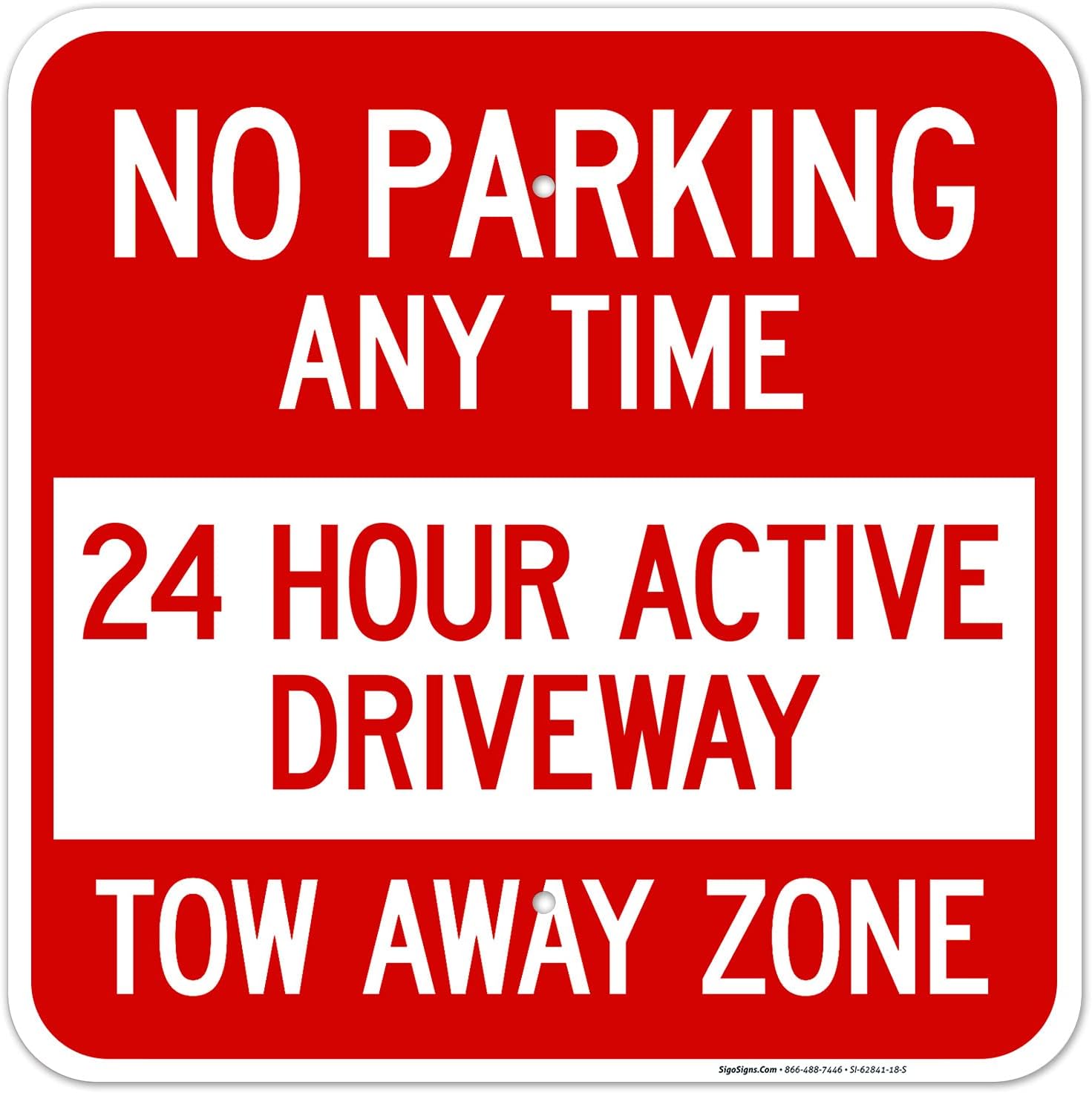 No Parking Any Time 24 Hour Active Driveway Tow Away Zone Sign, 18x18 Inches, Rust Free .063 Aluminum, Fade Resistant, Made in USA