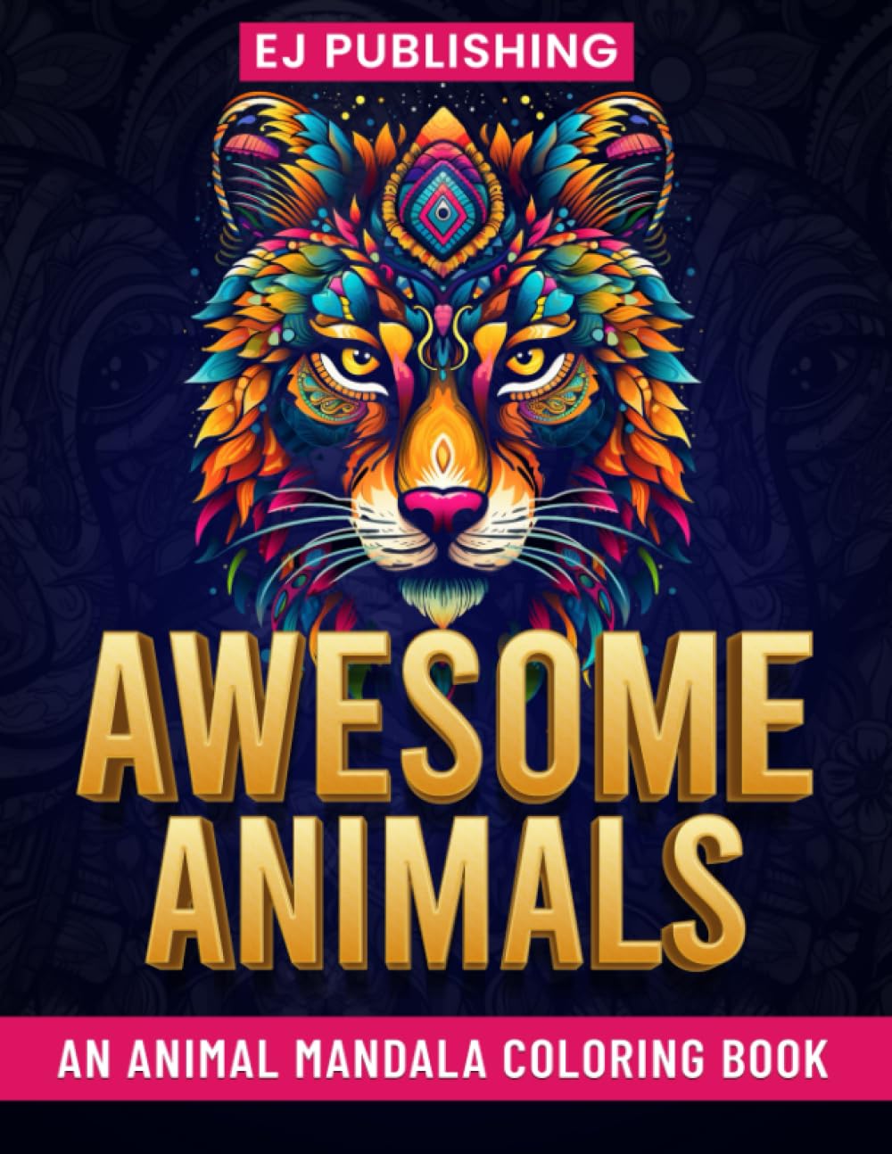 Awesome Animals Coloring Book: An Animal Mandala Coloring Book