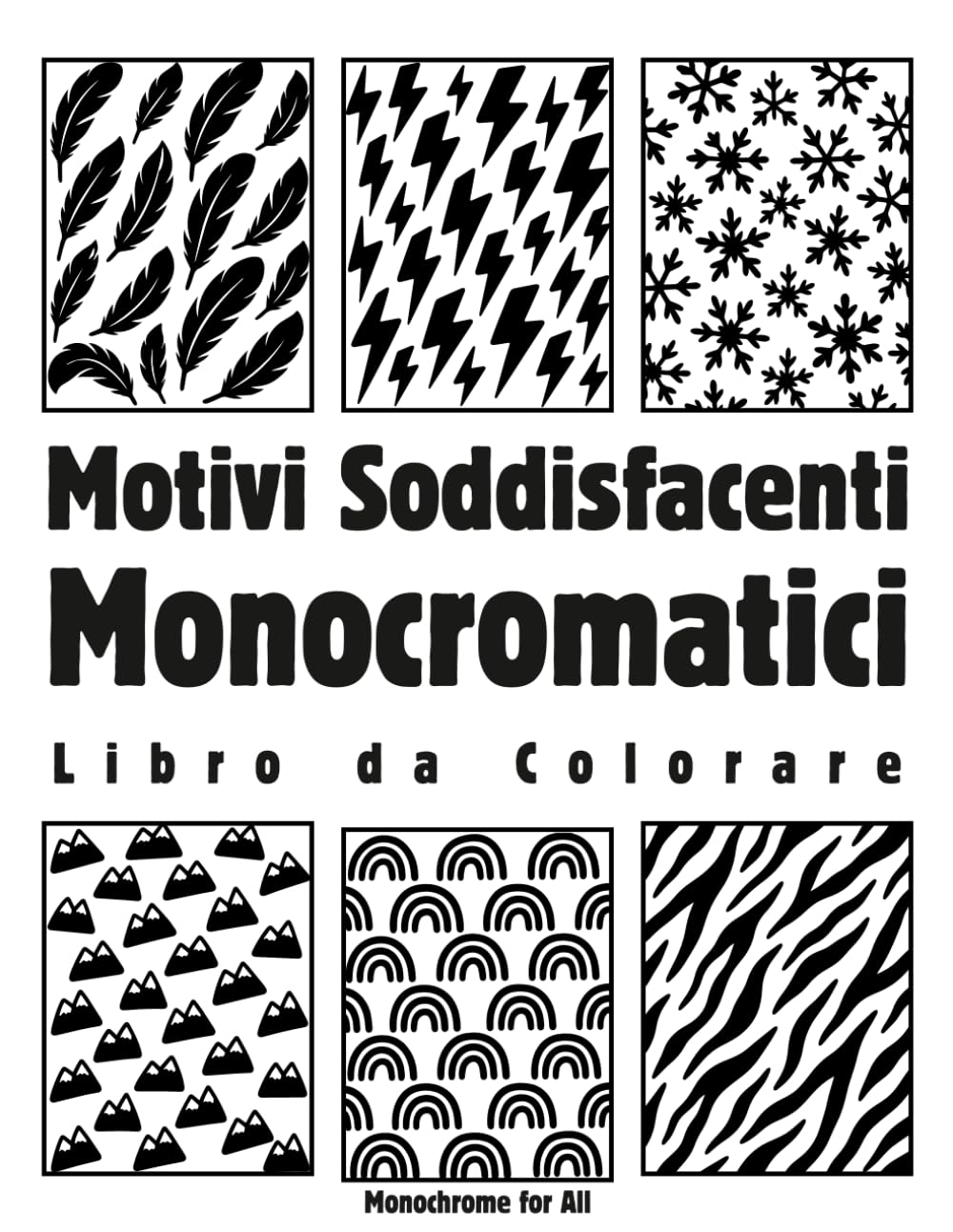 Motivi Soddisfacenti Monocromatici Libro da Colorare: 40 Disegni Rilassanti in Bianco e Nero per Adulti – Creatività e Antistress