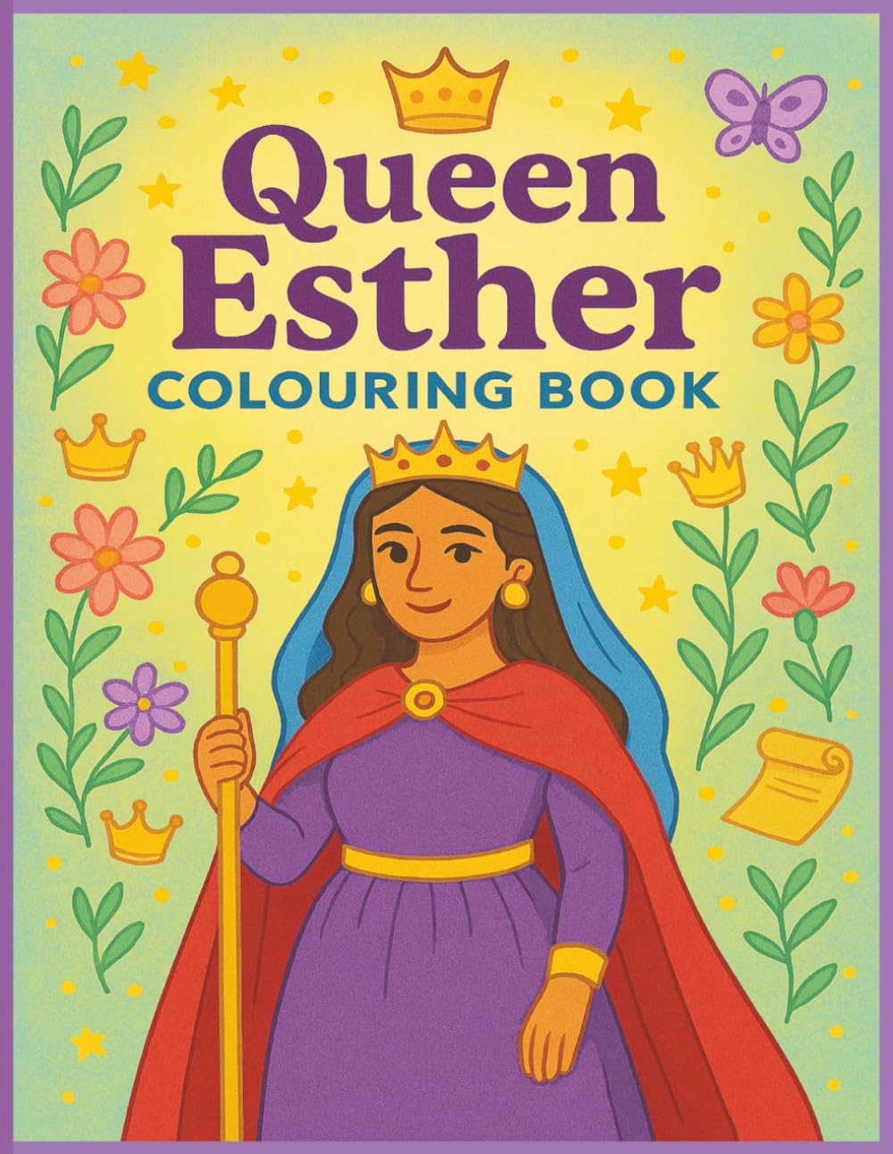 Esther: A Queen's Brave Heart: Story Colouring and Activity Book