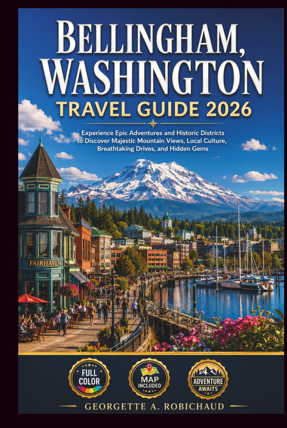 BELLINGHAM, WASHINGTON Travel Guide 2026: Experience Epic Adventures and Historic Districts to Discover Majestic Mountain Views, Local Culture, Breathtaking Drives, and Hidden Gems