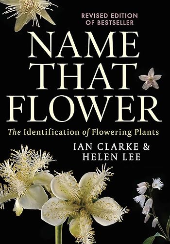 Name that Flower: The Identification of Flowering Plants: 3rd Edition