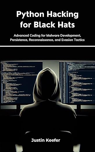 Python Hacking for Black Hats: Advanced Coding for Malware Development ...
