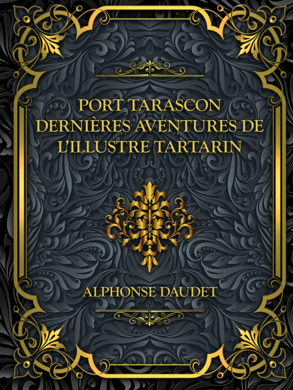 Port-Tarascon - Dernières aventures de l'illustre Tartarin: Alphonse Daudet