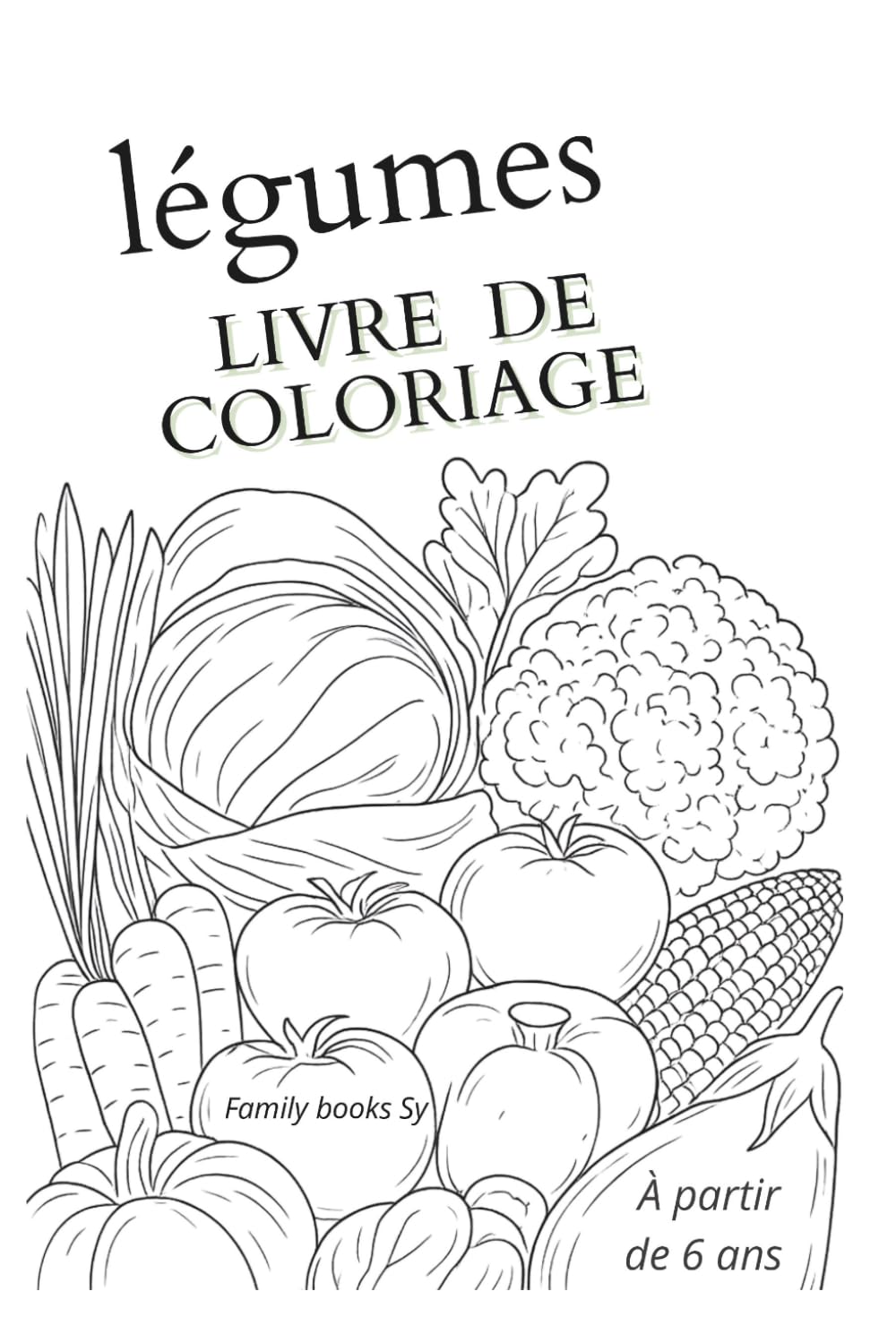 légumes livre de coloriage: A partir de 6 ans (Découvrir les légumes tout en coloriant)