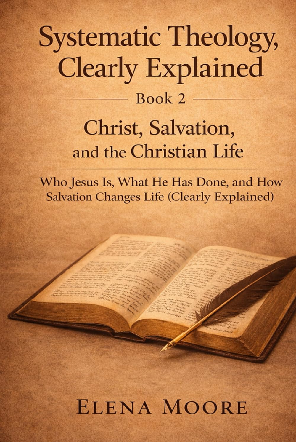 Systematic Theology, Clearly Explained – Book Two: Christ, Salvation, and the Church Made Understandable for Everyday Christians - King James Version