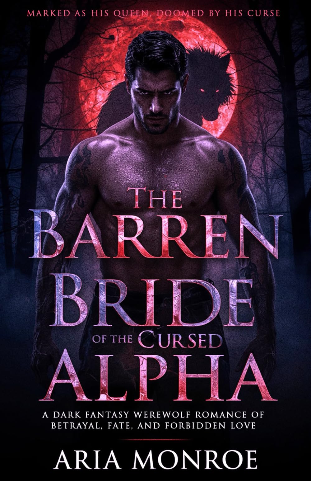 The Barren Bride of the Cursed Alpha: A Dark Fantasy Werewolf Romance of Betrayal, Fate, and Forbidden Love