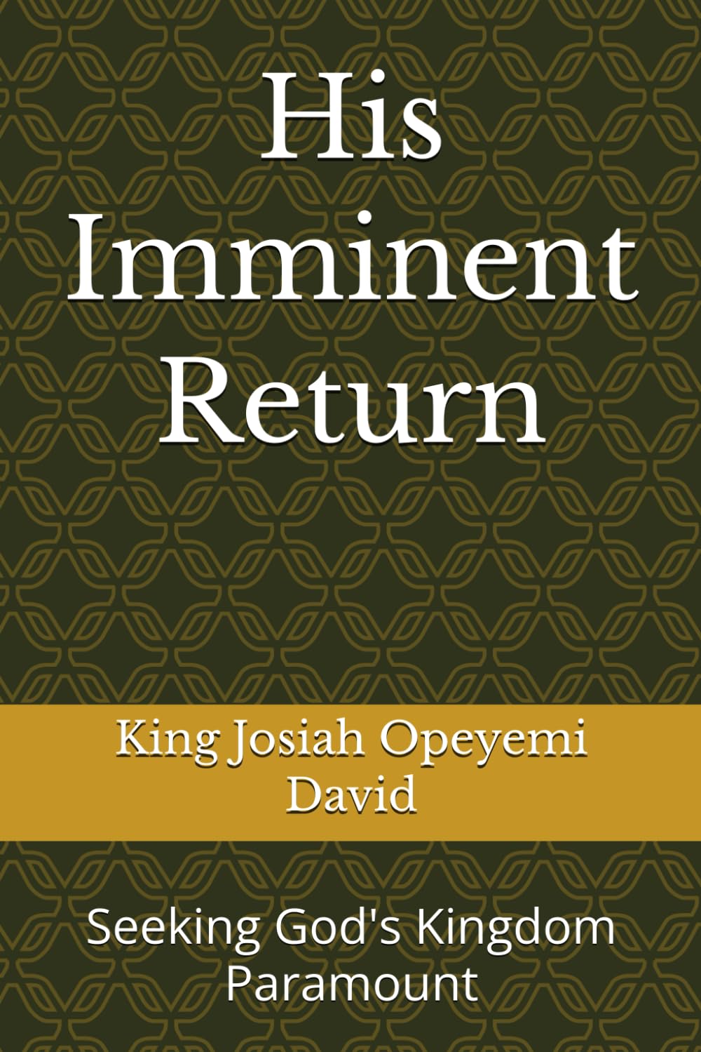 His Imminent Return: Seeking God's Kingdom Paramount