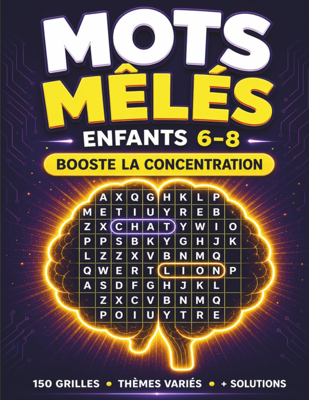 Mots Mêlés Enfants 6–8: 150 Jeux Éducatifs avec Thèmes Variés pour Améliorer la Concentration et le Vocabulaire
