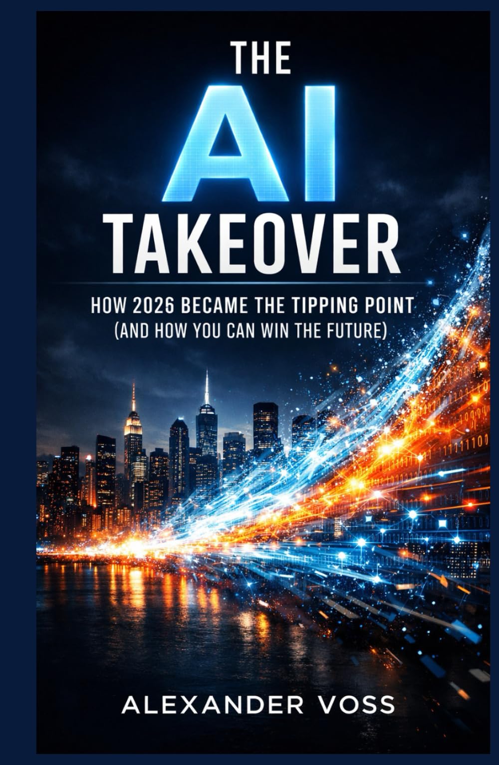 The AI Takeover: How 2026 Became the Tipping Point (and How You Can Win the Future) (The Sustainable Success Series)