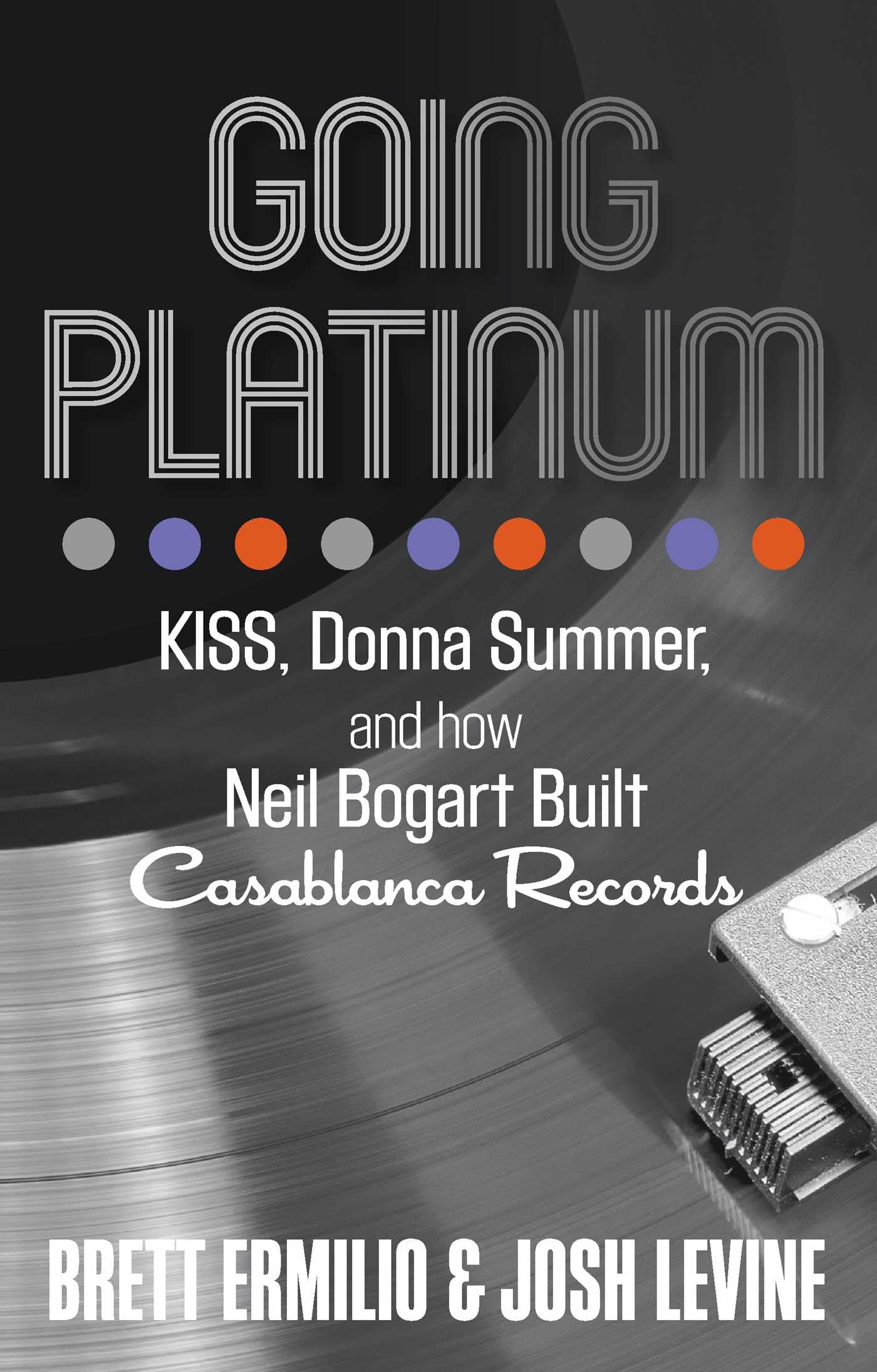Buy Going Platinum: Kiss, Donna Summer, and How Neil Bogart Built Casablanca Records — BookShops.in