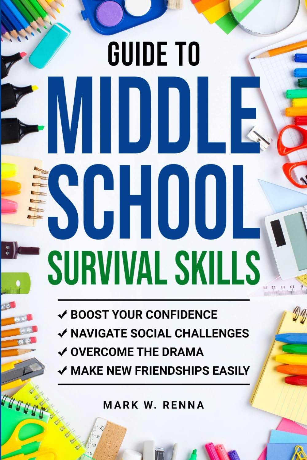 Guide To Middle School Survival Skills: Boost Your Confidence, Navigate Social Challenges, Overcome the Drama and Make New Friendships Easily      Paperback – September 20, 2025