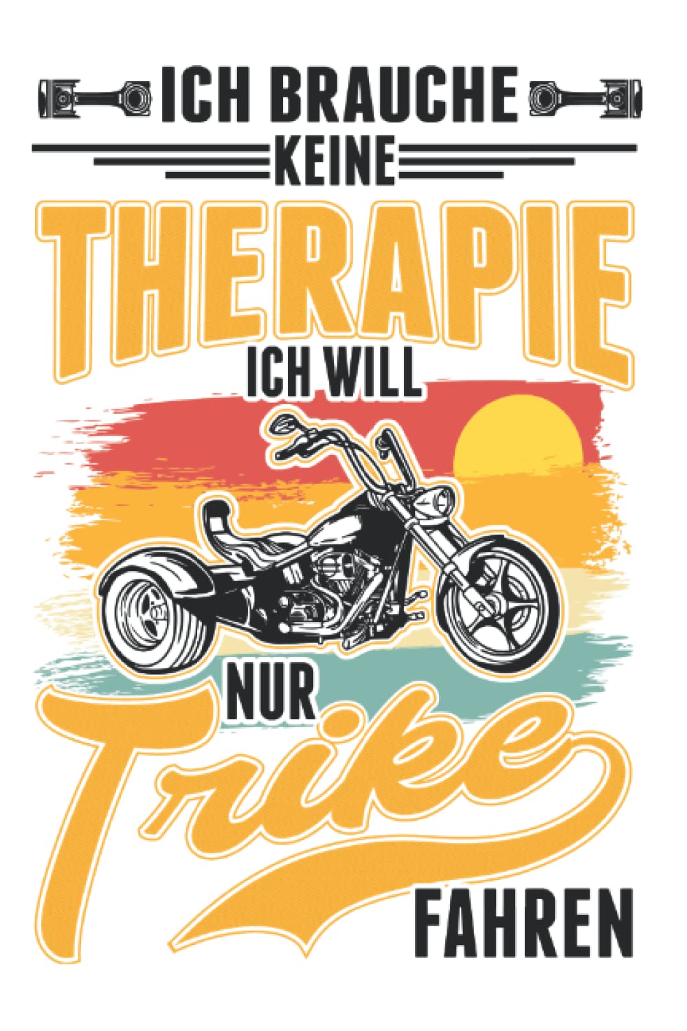 Independently published Trike Notizbuch: Trike Therapie Triker Biker Trikefahrer / 6X9 Zoll / 120 Linierte Seiten (German Edition)