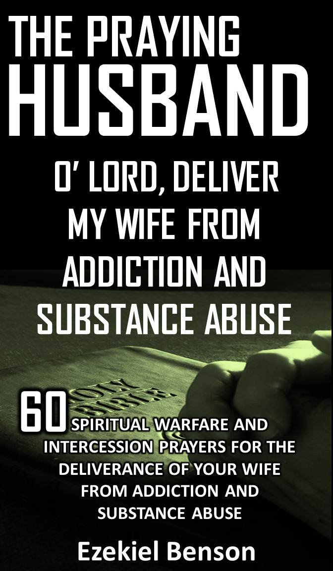 Buy The Praying Husband: O’ Lord, Deliver My Wife From Addiction ...