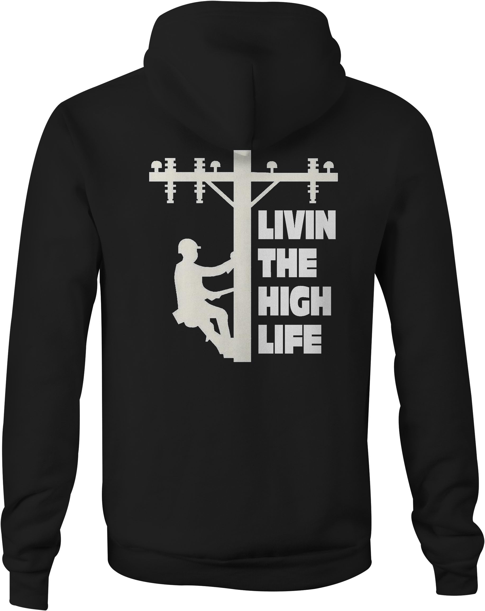 Livin The High Life Lineman Line Worker Utility Pole Full Zip Sweatshirt - 3XL