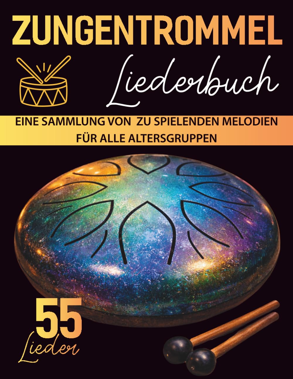Zungentrommel Liederbuch: Eine Sammlung von 55 leicht zu spielenden Melodien für alle Altersgruppen