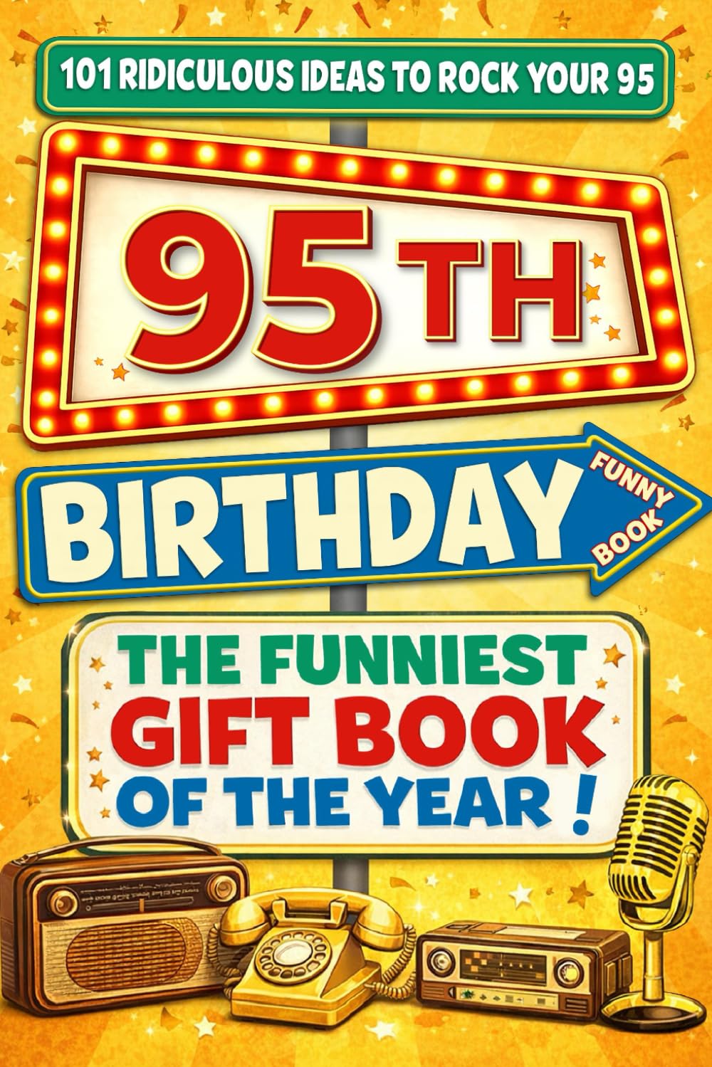 The Big Book of 95th Birthday Laughs: 101 Ridiculous Ideas to Rock your 95 – Word Search, Quizzes, Activities & A Perfect Milestone Gift for Friends and Family