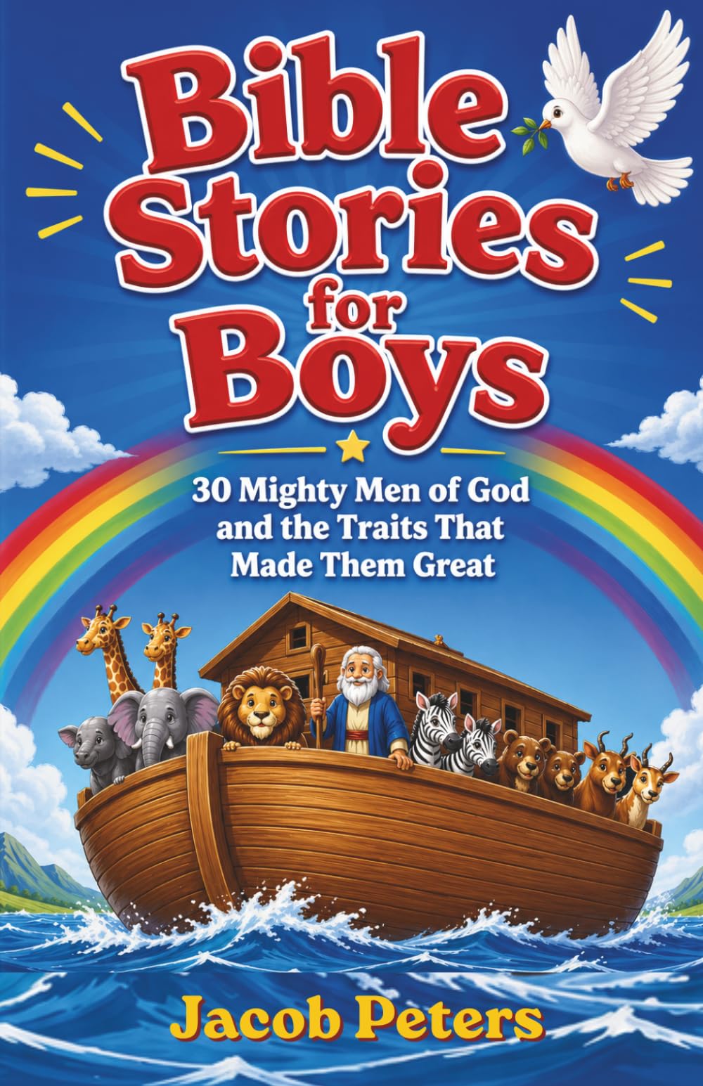 Bible Stories For Boys: 30 Mighty Men Of God And The Traits That Made Them Great