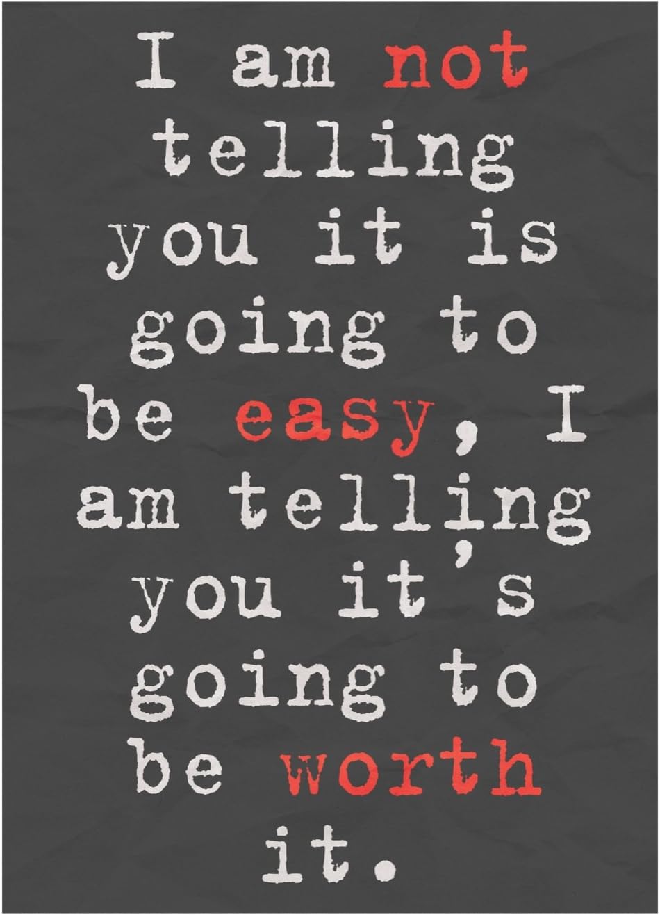 I Am Not Telling You It is Going to Be Easy It's Going to Be Worth It Sign