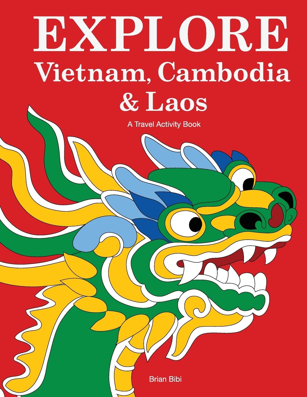 Explore Vietnam, Cambodia & Laos: A Travel Activity Book for Kids: Volume 1 (Explore Books)