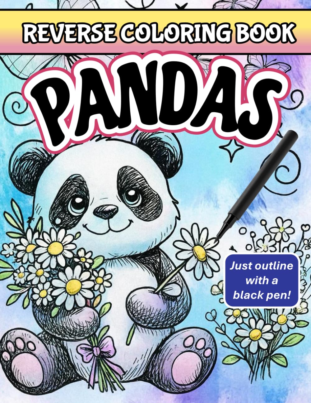 Reverse Coloring Book Pandas: One Pen Coloring Book for Adults, Teens Kids with Calming Watercolor Pages, Adorable Pandas, Creative Minds, Mindful Drawing