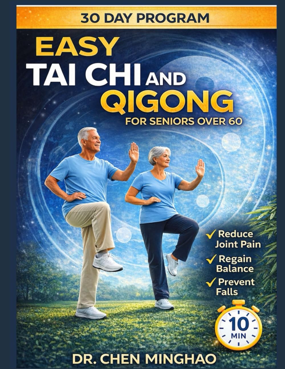 EASY TAI CHI & QIGONG FOR SENIORS OVER 60: A Step By Step 30-Day Program To Improve Balance, Relieve Stiffness, Build Strength, And Regain Confidence At Any Age