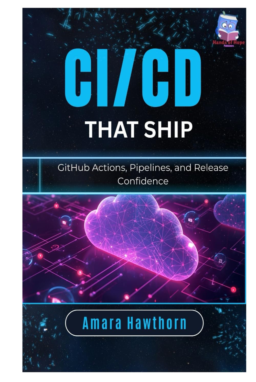 CI/CD That Ships: GitHub Actions, Pipelines, and Release Confidence