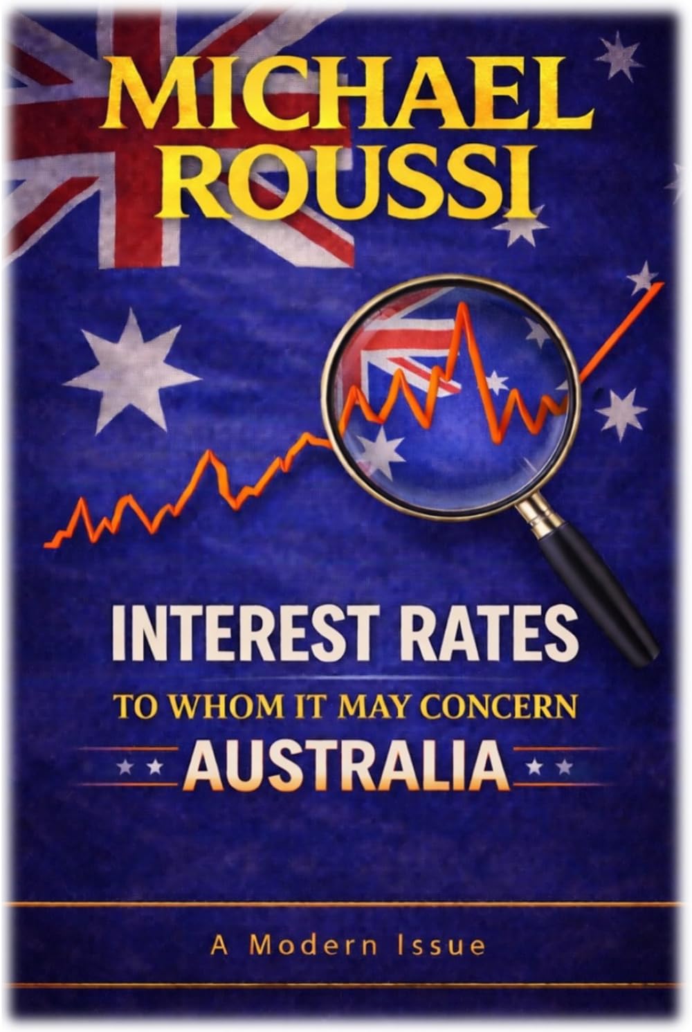Interest Rates: To Whom It May Concern (Australia): A Modern Issue (Cost of Living Australia Series)