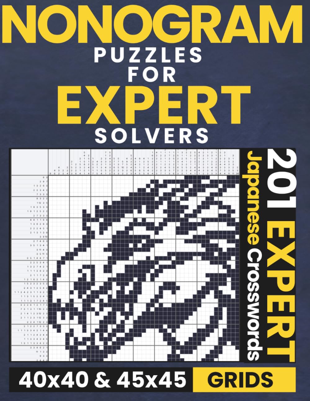 Nonogram Puzzles for Expert Solvers: 201 Expert Nonogram Puzzles Book for Expert Solvers and Adults | 40x40 and 45x45 Grids | Japanese Crosswords, ... for Everyone: Japanese Crossword Puzzles)