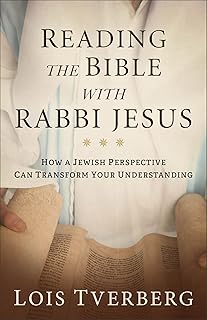 Reading the Bible with Rabbi Jesus: How a Jewish Perspective Can Transform Your Understanding