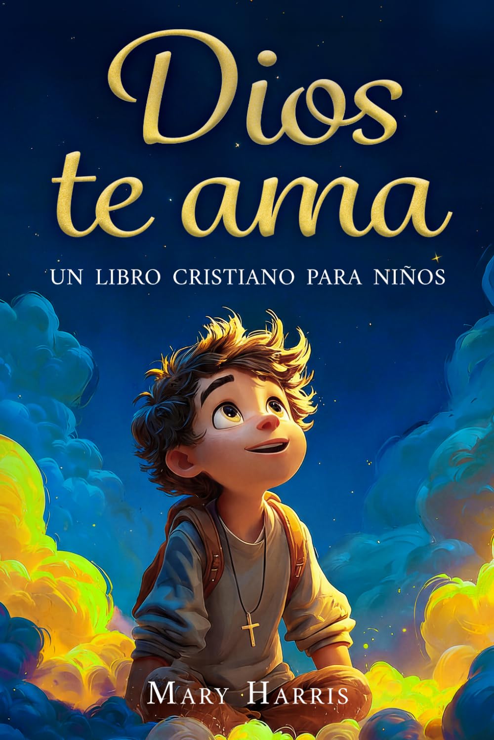 Dios te ama - Un libro cristiano para niños: Historias inspiradoras sobre la fe, la confianza y la amistad
