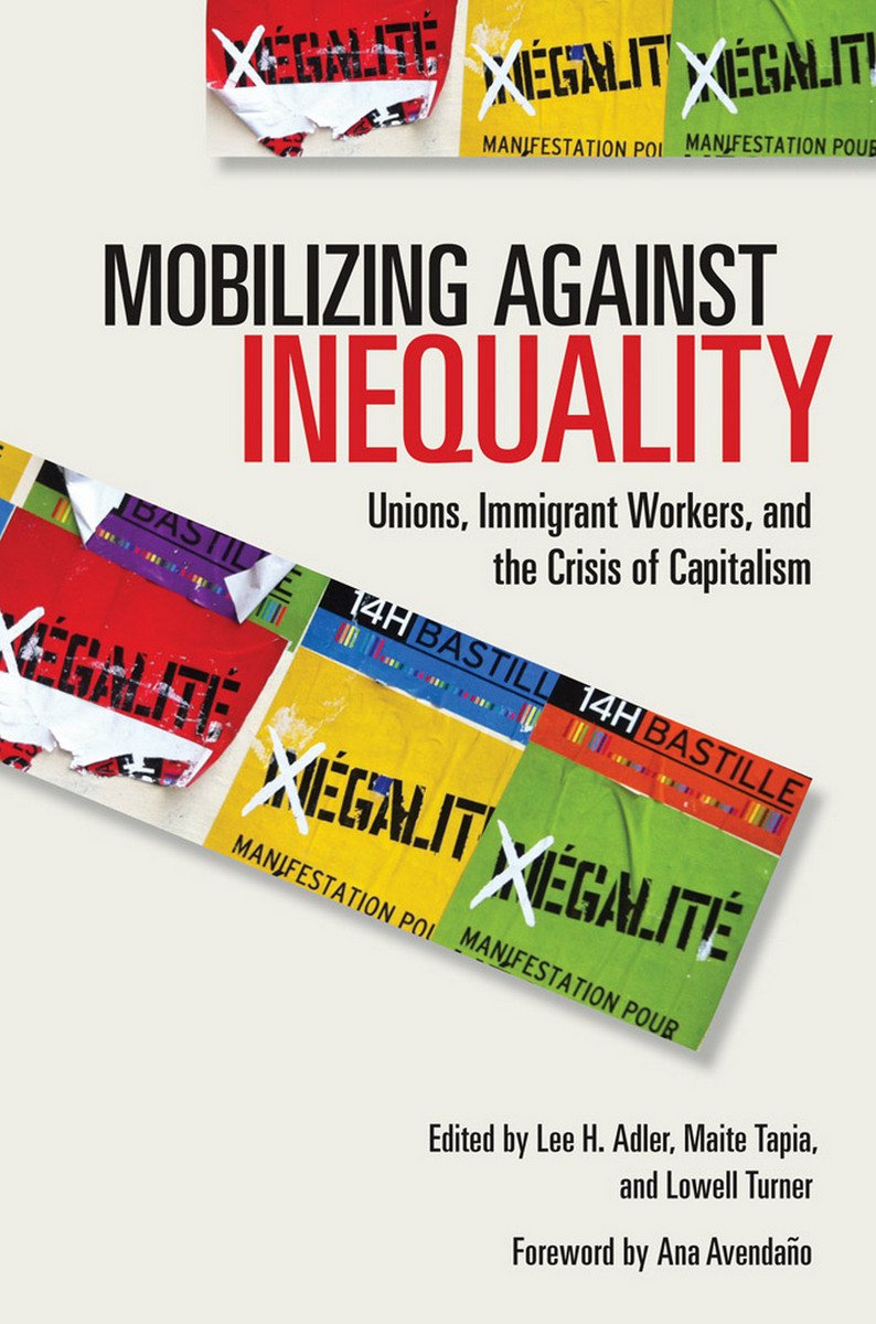 Buy Mobilizing Against Inequality: Unions, Immigrant Workers, and the Crisis of Capitalism (Frank W. Pierce Memorial and Conference, 15) — BookShops.in