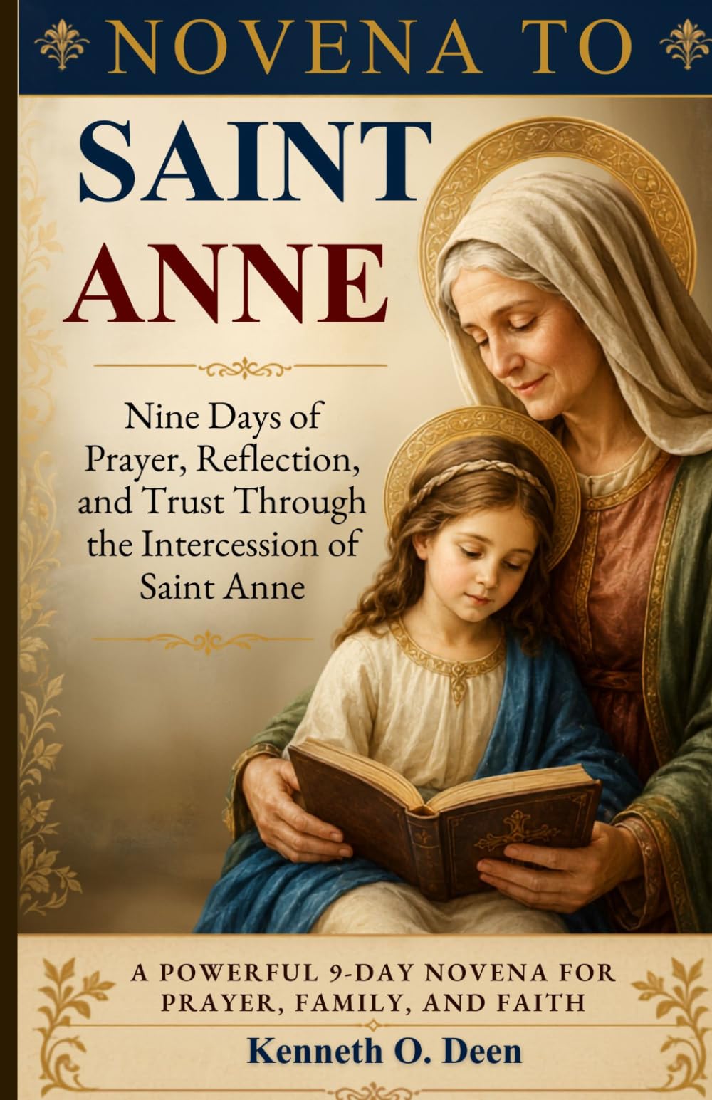NOVENA TO SAINT ANNE: Nine Days of Prayer, Reflection, and Trust Through the Intercession of Saint Anne