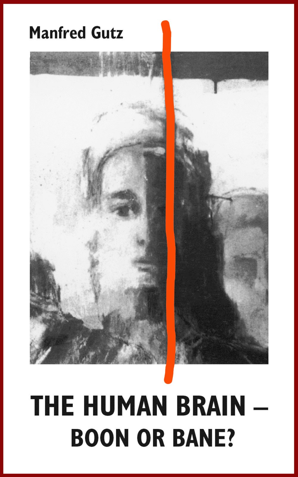 THE HUMAN BRAIN - BOON OR BANE?