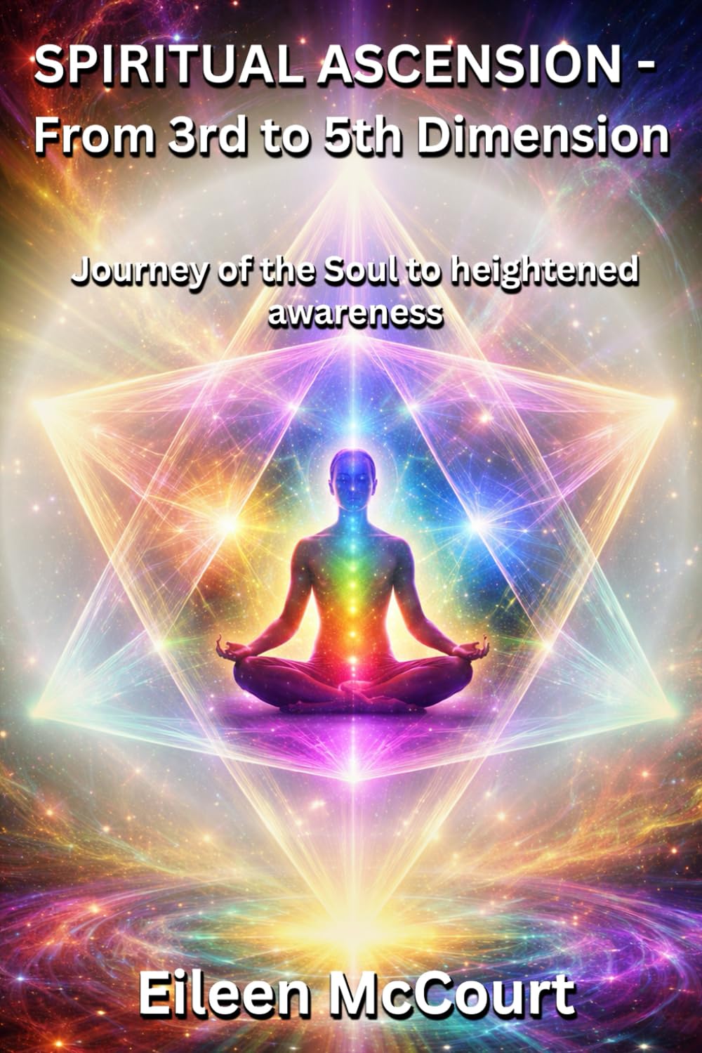 Spiritual Ascension - From 3rd to 5th Dimension: Journey of the Soul to heightened awareness