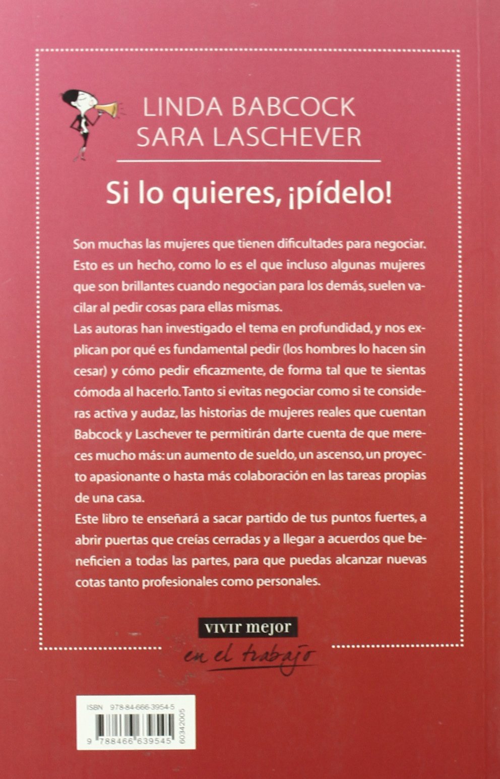 SI LO QUIERES, ¡PIDELO!: APRENDE A SER UNA BUENA NEGOCIADORA (VIVIR MEJOR EN EL TRABAJO)