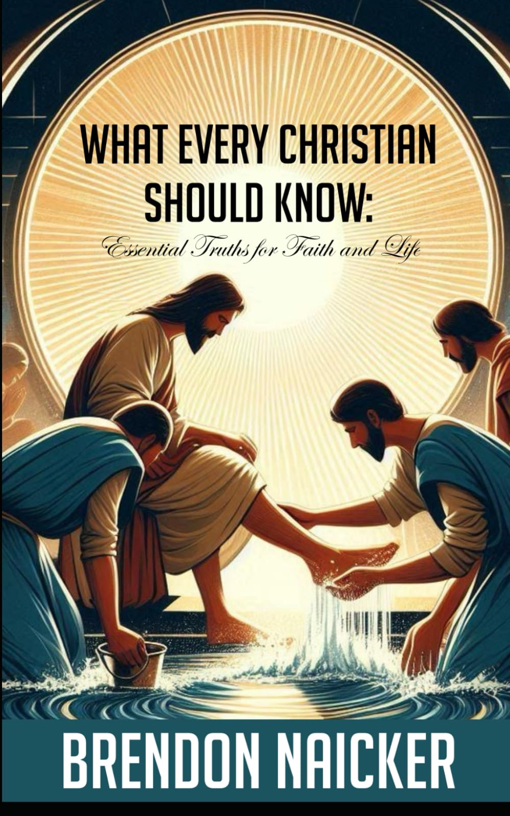 What Every Christian Should Know: Essential Truths for Faith and Life