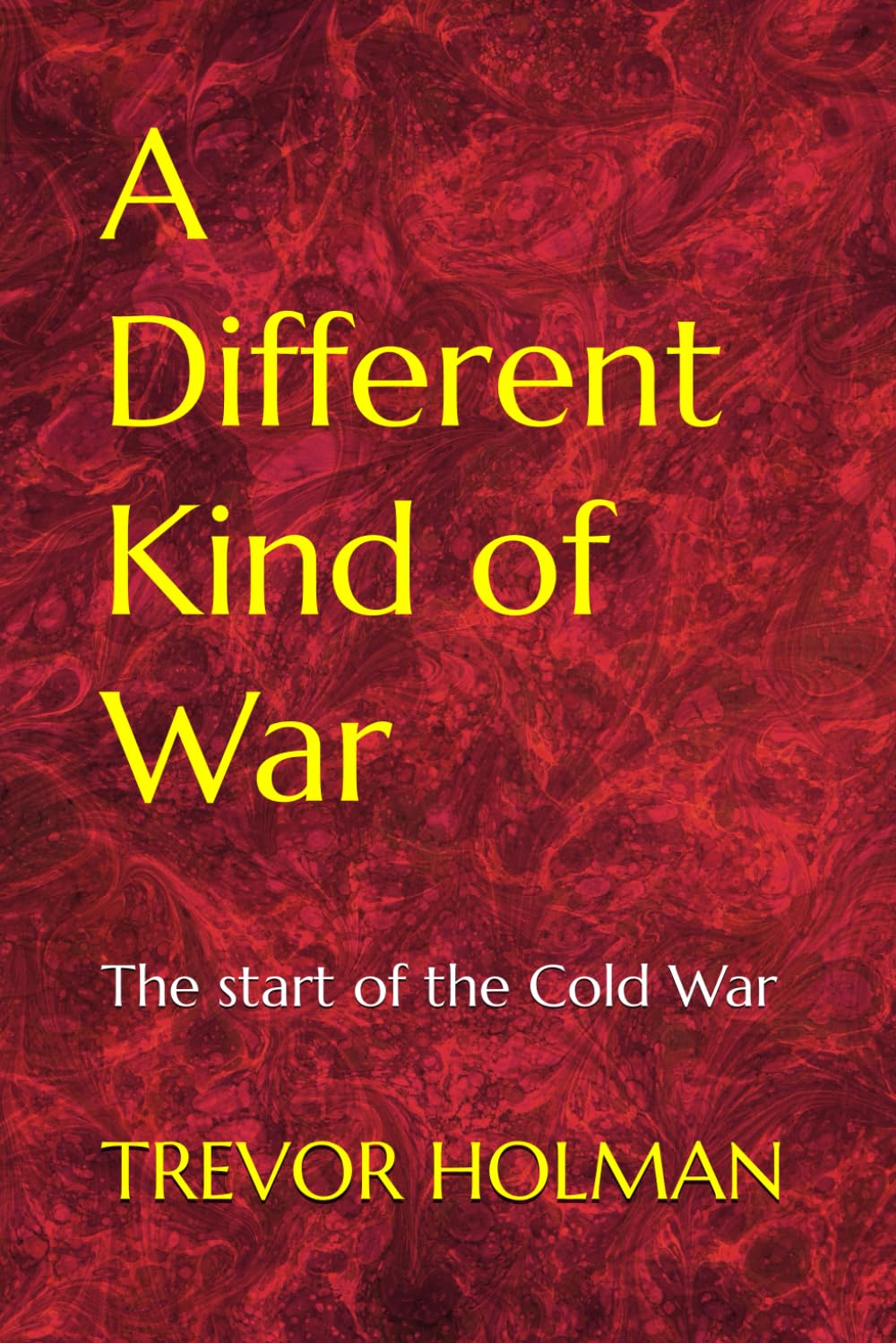 A Different Kind of War: The start of the Cold War