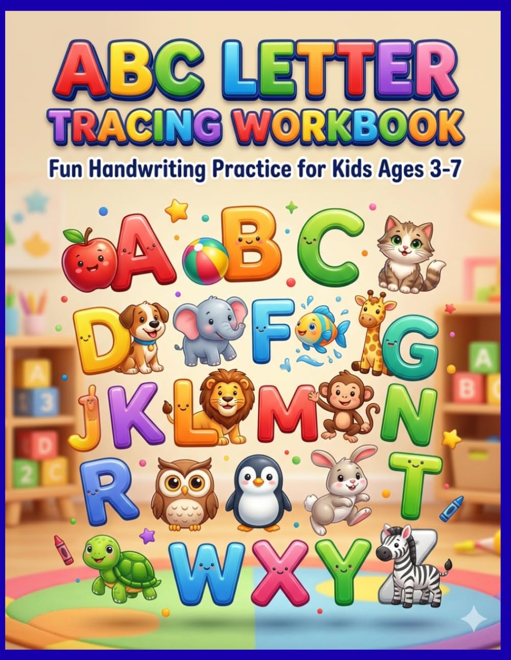 ABC Letter Tracing Workbook: Fun Handwriting Practice for Preschoolers, Kindergarten and Kids Ages 3–7