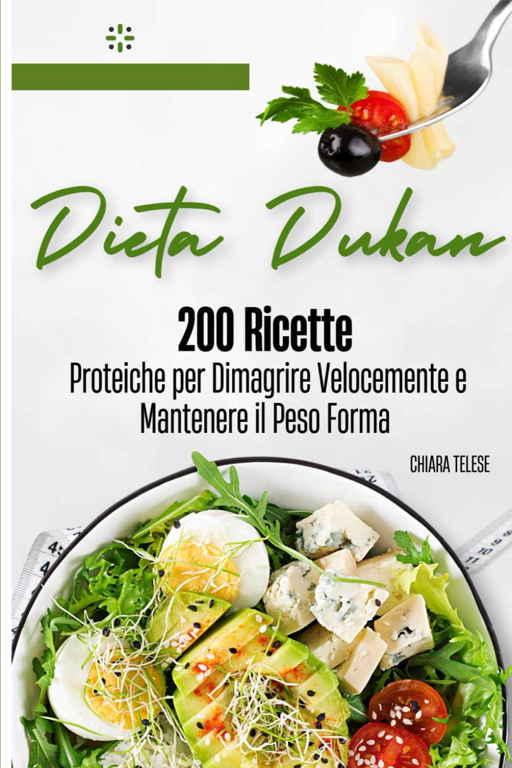 Dieta Dukan: 200 Ricette Proteiche per Dimagrire Velocemente e Mantenere il Peso Forma: Ricette Facili e Veloci per Tutte le Fasi della Dieta: Attacco, Crociera, Consolidamento e Stabilizzazione