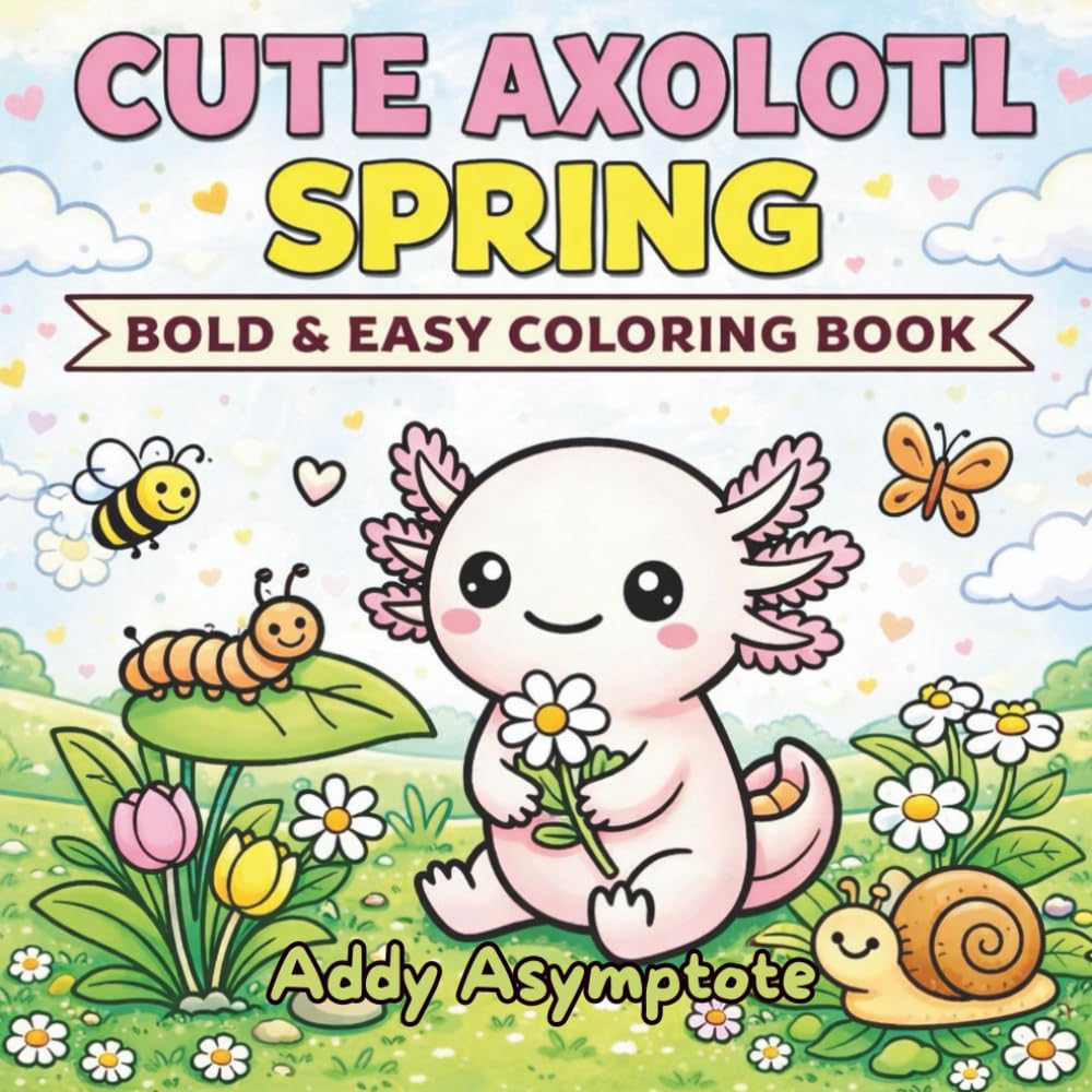 Cute Axolotl Spring: Bold and Easy Coloring Book (Bold and Easy Spring Coloring Books)