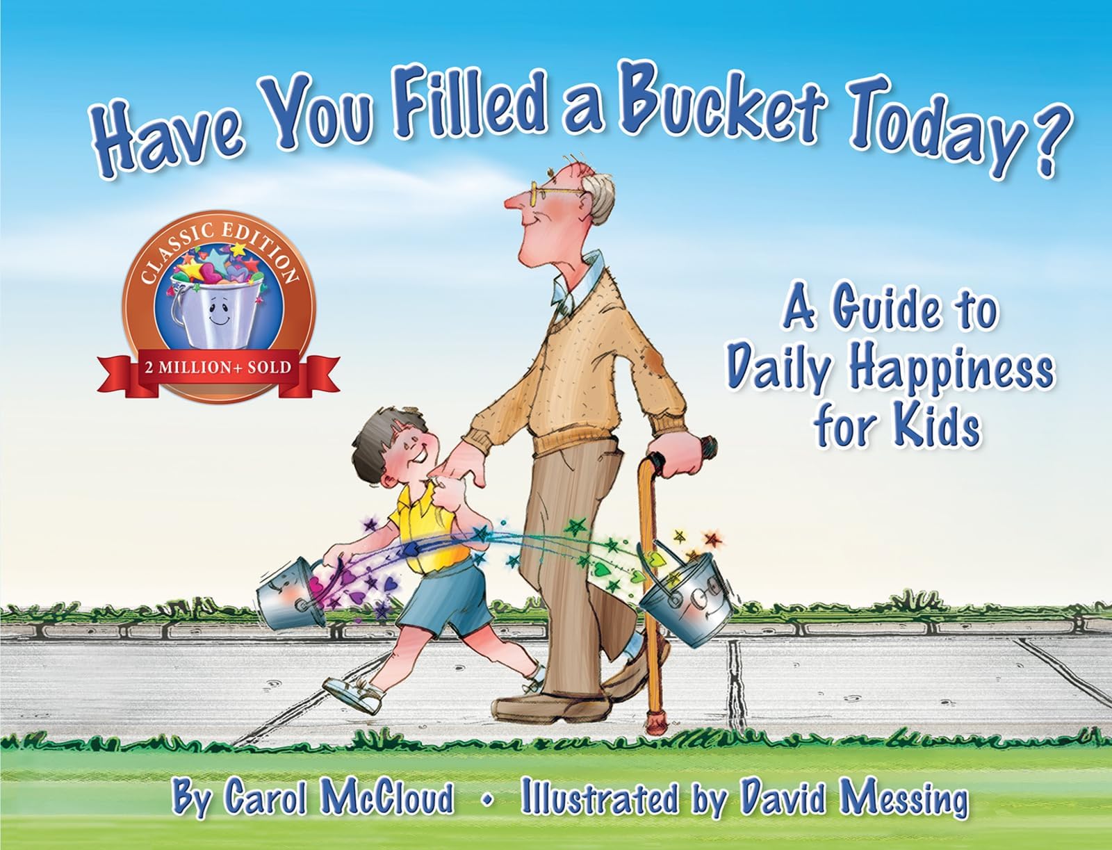 Have You Filled a Bucket Today?: A Guide to Daily Happiness for Kids: A Guide to Daily Happiness for Kids: 10th Anniversary Edition (Bucketfilling Books)