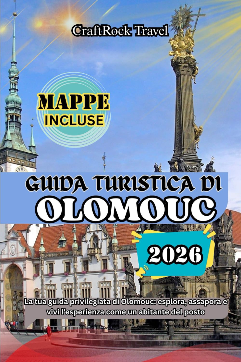 GUIDA TURISTICA DI OLOMOUC 2026: La tua guida privilegiata di Olomouc: esplora, assapora e vivi l'esperienza come un abitante del posto
