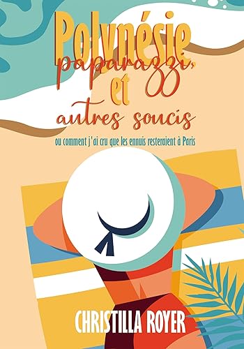 Polynésie, paparazzi et autres soucis